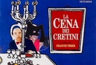 La Cena dei Cretini di Francis Veber. Il cretino di turno sovverte le regole